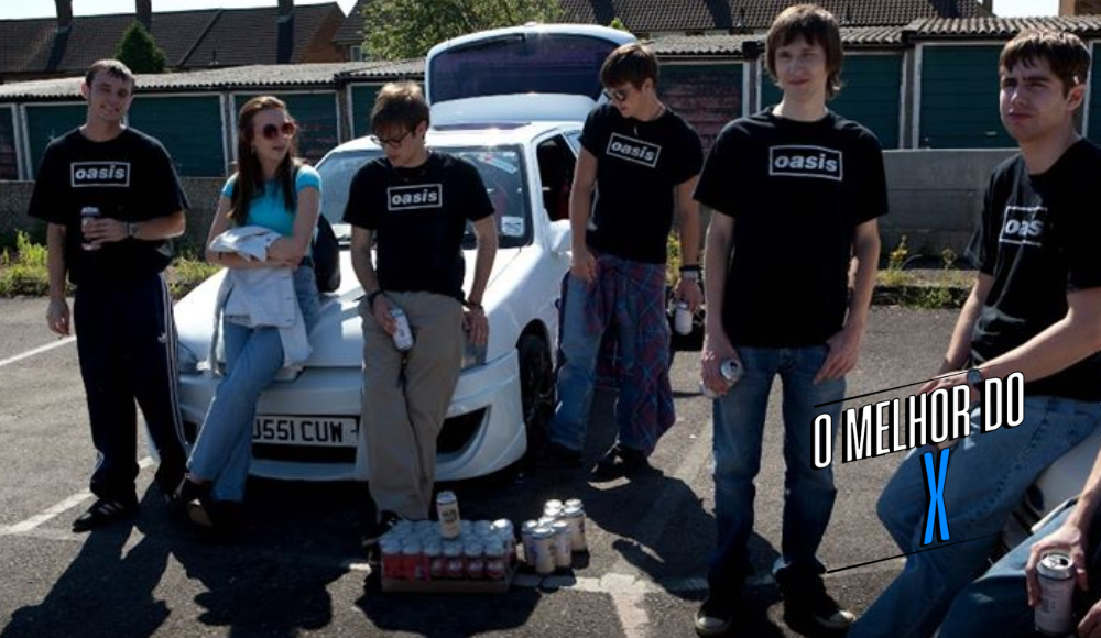 O MELHOR DO X: “Mais Oasis, por favor” edition