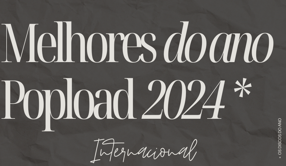 MELHORES DISCOS DO ANO DA POPLOAD – INTERNACIONAL